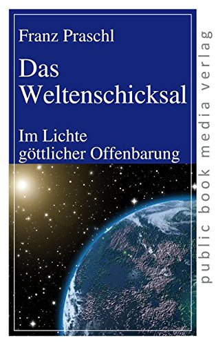 Das Weltenschicksal: Im Lichte göttlicher Offenbarung (public book media verlag) von Frankfurter Taschenbuchverlag