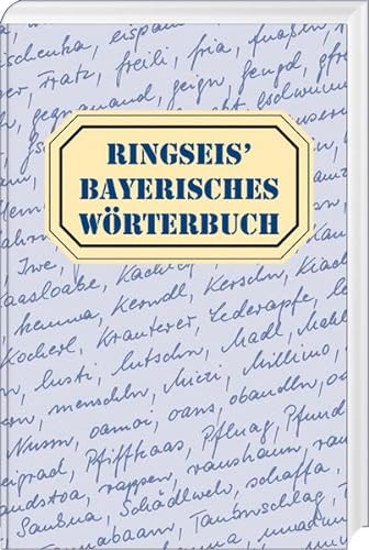 Ringseis' Bayerisches Wörterbuch: Wortschatz - Worterklärung - Wortschreibung von Bayerland GmbH, Dachau
