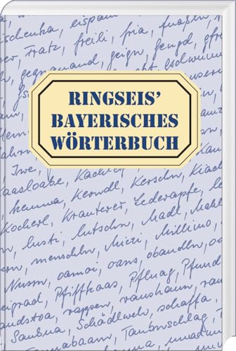 Ringseis' Bayerisches Wörterbuch: Wortschatz - Worterklärung - Wortschreibung von Bayerland GmbH, Dachau