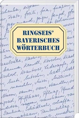 Ringseis' Bayerisches Wörterbuch: Wortschatz - Worterklärung - Wortschreibung