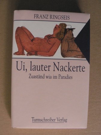 Ui, lauter Nackerte: Zuaständ wia im Paradies von Pfaffenhofen Turmschreiber Verlag Ingwert Paulsen jr.