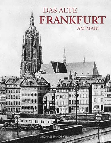 Das alte Frankfurt am Main von Imhof Verlag