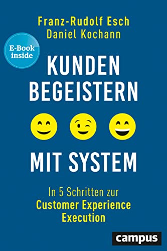 Kunden begeistern mit System: In 5 Schritten zur Customer Experience Execution, plus E-Book inside (ePub, pdf)