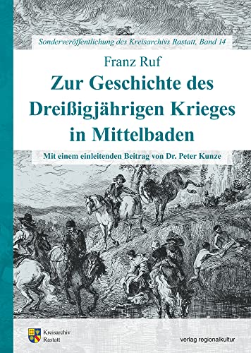 Zur Geschichte des Dreißigjährigen Krieges in Mittelbaden (Sonderveröffentlichungen des Kreisarchivs Rastatt) von Regionalkultur Verlag Gmb
