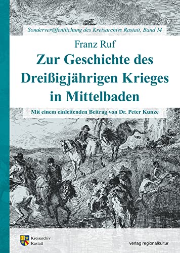 Zur Geschichte des Dreißigjährigen Krieges in Mittelbaden (Sonderveröffentlichungen des Kreisarchivs Rastatt) von verlag regionalkultur