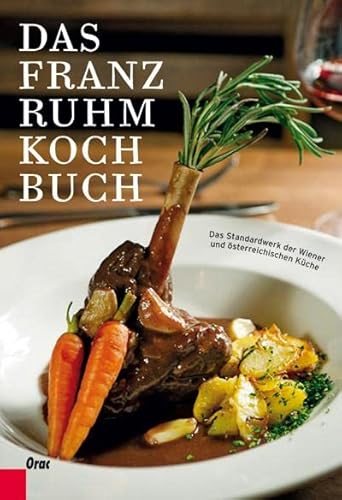 Das Franz Ruhm Kochbuch: Das Standardwerk der Wiener und österreichischen Küche von Orac Verlag