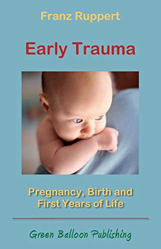 Early Trauma: Pregnancy, Birth and First Years of Life