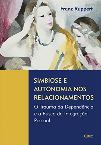 Simbiose e Autonomia nos Relacionamentos (Em Portuguese do Brasil)