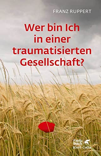 Wer bin ich in einer traumatisierten Gesellschaft?: Wie Täter-Opfer-Dynamiken unser Leben bestimmen und wie wir uns daraus befreien von Klett-Cotta