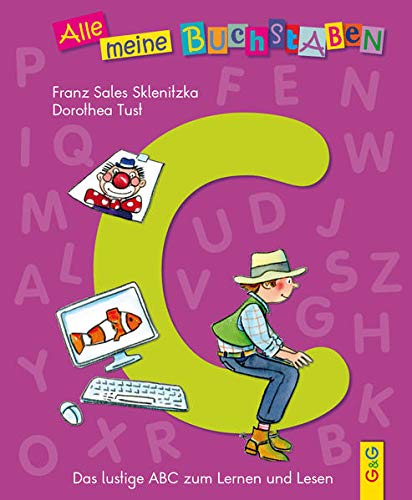 Alle meine Buchstaben - C(h): Das lustige ABC zum Lernen und Lesen: Das lustige ABC zum Lernen und Lesen, Buchstabe C(h) (Alle meine Buchstaben: Das ... für Vorschulkinder und Schulanfänger)