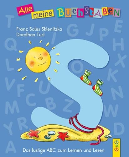Alle meine Buchstaben - S: Das lustige ABC zum Lernen und Lesen: Das lustige ABC zum Lernen und Lesen, Buchstabe S (Alle meine Buchstaben: Das ... für Vorschulkinder und Schulanfänger)