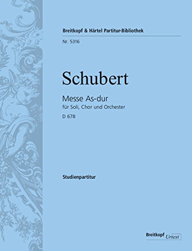 Messe As-dur D 678 für Soli, Chor und Orchester. Studienpartitur Breitkopf Urtext(PB 5316)