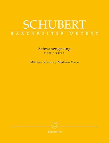Schwanengesang. Dreizehn Lieder nach Gedichten von Rellstab und Heine D 957 / Die Taubenpost D 965 A -Mittlere Stimme- Schwanengesang. Dreizehn Lieder nach Gedichten von Rellstab und Heine D 957 / Die Taubenpost D 965 A -Mittlere Stimme-