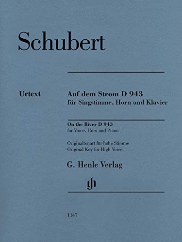 Auf dem Strom D 943 für Singstimme, Horn und Klavier: Besetzung: Singstimme mit verschiedenen Instrumenten (G. Henle Urtext-Ausgabe)