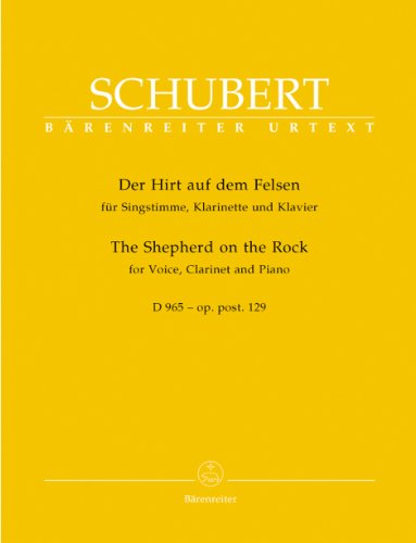 Der Hirt auf dem Felsen. Für Singstimme, Klarinette und Klavier. D 965 - op. post. 129. Singpartitur, Spielpartitur(en), Stimme(n), Urtextausgabe. BÄRENREITER URTEXT: Urtext. Vorgelegt v. Walther Dürr