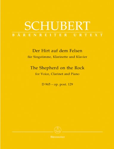 Der Hirt auf dem Felsen. Für Singstimme, Klarinette und Klavier. D 965 - op. post. 129. Singpartitur, Spielpartitur(en), Stimme(n), Urtextausgabe. BÄRENREITER URTEXT: Urtext. Vorgelegt v. Walther Dürr