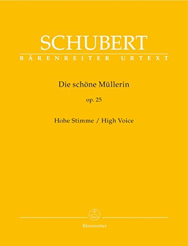 Die schöne Müllerin op. 25: Hohe Stimme: Vorwort von Walther Dürr über Entstehungsgeschichte und Quellenlage. Texte deutsch-englisch von Baerenreiter