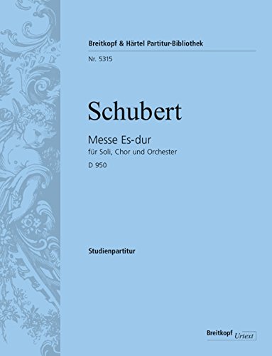 Messe Es-dur D 950 für Soli, Chor und Orchester. Studienpartitur Breitkopf Urtext (PB 5315)