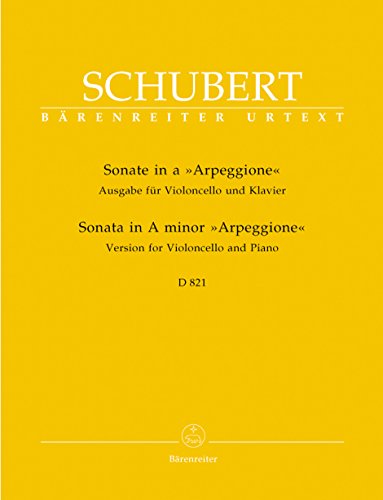 Sonate a-Moll D 821 <i>Arpeggione</i> -Ausgabe für Violoncello und Klavier-. BÄRENREITER URTEXT. Spielpartitur, Stimmen, Urtextausgabe Sonate a-Moll D 821 <i>Arpeggione</i> -Ausgabe für Violoncello und Klavier-. BÄRENREITER URTEXT. Spielpartitur, Stimmen, Urtextausgabe