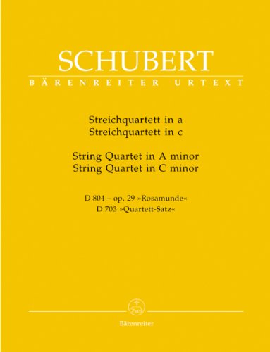 Streichquartett a-Moll D 804 op. 29 -Rosamunde- / Streichquartett c-Moll D 703 -Quartett-Satz- und Fragment des zweiten Satzes. Stimmensatz, Urtextausgabe Streichquartett a-Moll D 804 op. 29 -Rosamunde- / Streichquartett c-Moll D 703 -Quartett-Satz- und Fragment des zweiten Satzes. Stimmensatz, Urtextausgabe von Bärenreiter