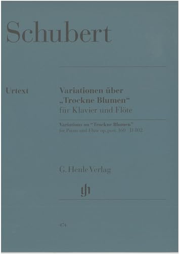 Variationen über 'Trockne Blumen' e-moll op.post 160 D802. Flöte, Klavier: Instrumentation: Flute and Piano (G. Henle Urtext-Ausgabe)