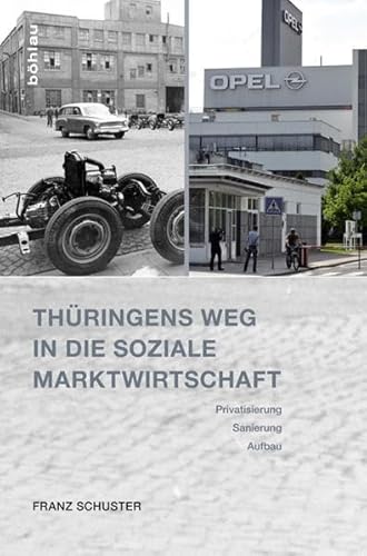 Thüringens Weg in die Soziale Marktwirtschaft: Privatisierung, Sanierung, Aufbau. Eine Bilanz nach 25 Jahren