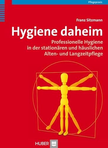 Hygiene daheim: Professionelle Hygiene in der stationären und häuslichen Alten- und Langzeitpflege von HOGREFE (VORM. VERLAG HANS HUBER )