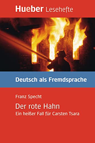 Der rote Hahn: Ein heißer Fall für Carsten Tsara.Deutsch als Fremdsprache / Leseheft (Lesehefte Deutsch als Fremdsprache) von Hueber