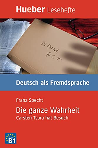 Die ganze Wahrheit: Carsten Tsara hat Besuch.Deutsch als Fremdsprache / Leseheft (Lesehefte Deutsch als Fremdsprache)