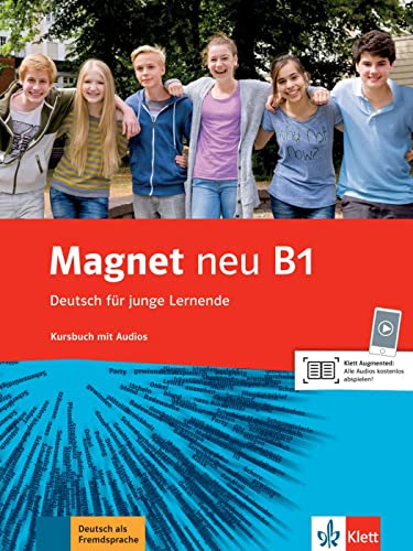 Magnet neu B1: Deutsch für junge Lernende. Kursbuch mit Audios (Magnet neu: Deutsch für junge Lernende)