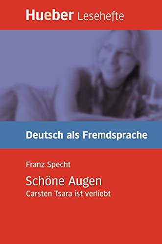 Schöne Augen: Carsten Tsara ist verliebt.Deutsch als Fremdsprache / Leseheft (Lesehefte Deutsch als Fremdsprache)