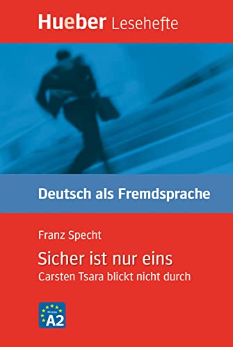 Sicher ist nur eins: Carsten Tsara blickt nicht durch.Deutsch als Fremdsprache / Leseheft: Carsten Tsara blickt nicht durch. Lesehefte Deutsch als Fremdsprache Stufe A2 von Hueber