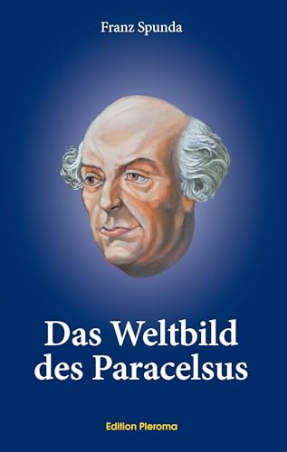 Das Weltbild des Paracelsus von Edition Pleroma