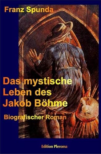 Das mystische Leben des Jakob Böhme: Biografischer Roman