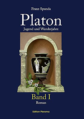 Platon: Jugend und Wanderjahre - Band I: Jugend und Wanderjahre - Band 1 von Edition Pleroma