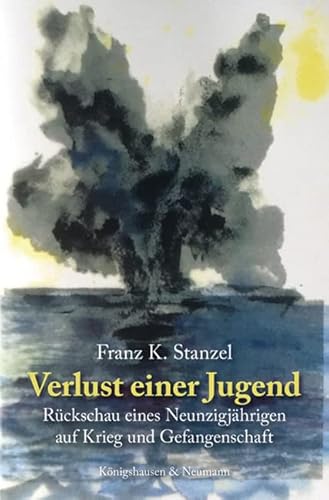 Verlust einer Jugend: Rückschau eines Neunzigjährigen auf Krieg und Gefangenschaft von Königshausen & Neumann