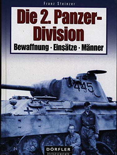 Die 2. Panzer-Division: Bewaffnung, Einsätze, Männer