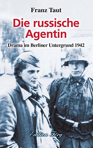Die russische Agentin: Drama im Berliner Untergrund 1942 von Rosenheimer /Edition Foer