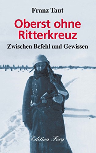 Oberst ohne Ritterkreuz: Zwischen Befehl und Gewissen von Rosenheimer Verlagshaus