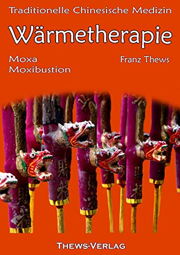 Wärmetherapie in der Traditionellen Chinesischen Medizin: Moxa / Moxibustion Wärmetherapie in der Traditionellen Chinesischen Medizin: Moxa / Moxibustion