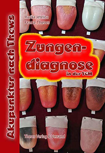 Zungendiagnose in 54 Bildern: Traditionelle Chinesische Medizin Zungendiagnose in 54 Bildern: Traditionelle Chinesische Medizin