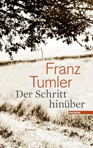Der Schritt hinüber. Roman: Roman. Ausgezeichnet mit dem dem Schweizer Charles-Veillon-Preis 1956. Nachwort von Barbara Hoiß von Haymon Verlag
