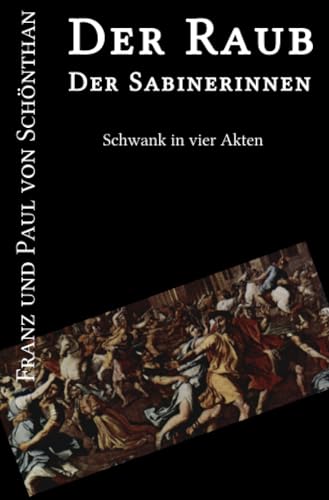 Der Raub der Sabinerinnen: Schwank in vier Akten