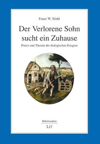 Der Verlorene Sohn sucht ein Zuhause: Praxis und Theorie der dialogischen Exegese von Lit Verlag