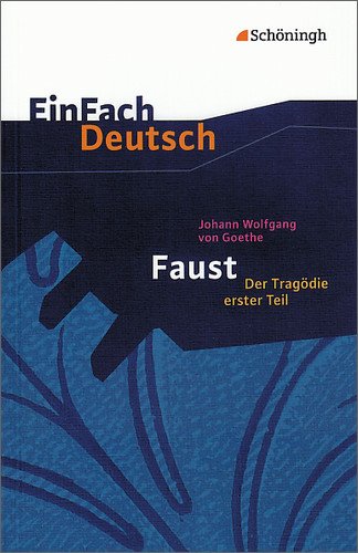 EinFach Deutsch Textausgaben: Johann Wolfgang von Goethe: Faust - Der Tragödie erster Teil: Gymnasiale Oberstufe von Schöningh Verlag im Westermann Schulbuch