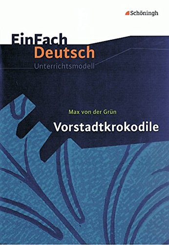 EinFach Deutsch Unterrichtsmodelle: Max von der Grün: Vorstadtkrokodile: Klassen 5 - 7 von Westermann Bildungsmedien Verlag GmbH