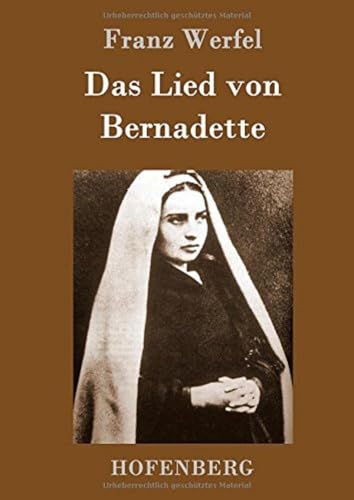 Das Lied von Bernadette: Historischer Roman