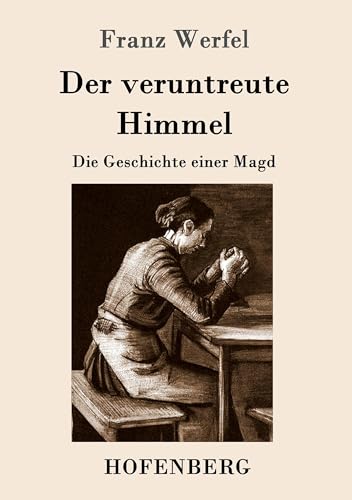 Der veruntreute Himmel: Die Geschichte einer Magd