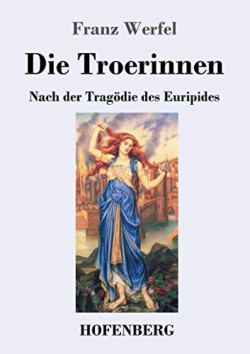 Die Troerinnen: Nach der Tragödie des Euripides von Hofenberg