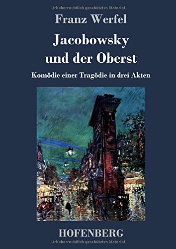 Jacobowsky und der Oberst: Komödie einer Tragödie in drei Akten von Hofenberg